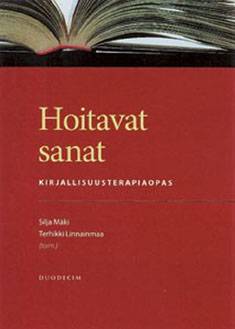 Hoitavat sanat : opas kirjallisuusterapiaan