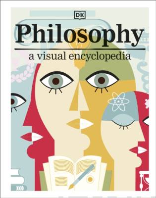 Philosophy : a visual encyclopedia 