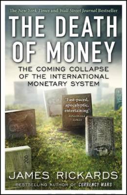 The death of money : the coming collapse of the