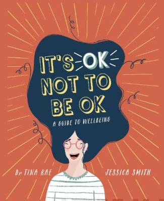 It's ok not to be ok : a guide to wellbeing