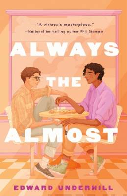 Always the almost : a novel