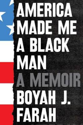 America made me a black man  : a memoir