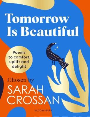 Tomorrow is beautiful : poems to comfort, uplift and delight
