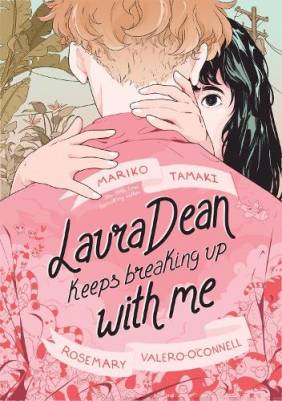 Tamaki, Mariko; Valero-O'Connell,  Rosemary: Laura Dean Keeps Breaking Up with Me