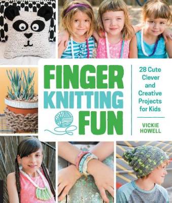 Finger knitting fun : 28 cute, clever and creative