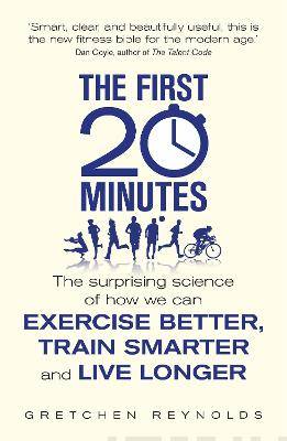 The first 20 minutes : the surprising science of how we