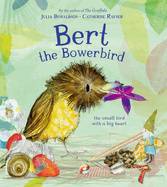 Bert the Bowerbird : the bird with a big heart
