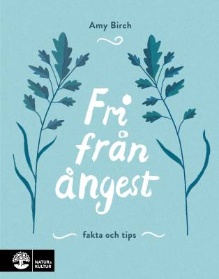 Fri från ångest: fakta och tips