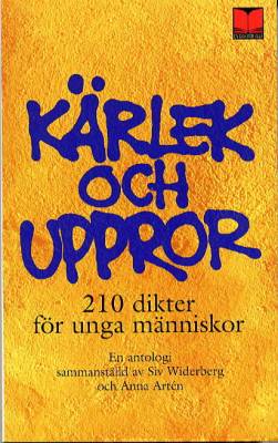 Kärlek och uppror : 210 dikter för unga människor