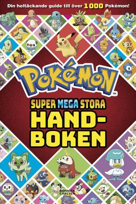 Pokémon : supermegastora handboken : oumbärlig statistik och fakta om över 1000 Pokémon!