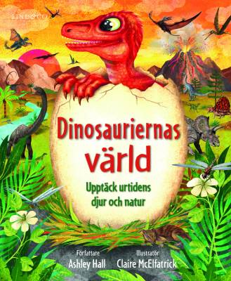 Dinosauriernas värld: Upptäck urtidens djur och natur