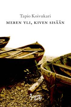 Koivukari, Tapio: Meren yli, kiven sisään