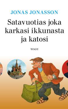 Jonasson, Jonas: Satavuotias joka karkasi ikkunasta ja katosi
