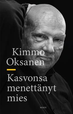 Oksanen, Kimmo: Kasvonsa menettänyt mies