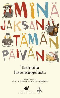 Minä jaksan tämän päivän : tarinoita lastensuojelusta 