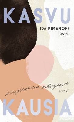 Kasvukausia : kirjoituksia äitiydestä