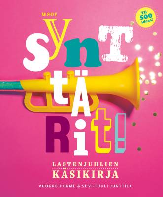 Synttärit! / lastenjuhlien käsikirja
