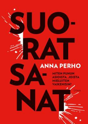 Suorat sanat : miten puhun asioista, joista mieluiten vaikenisin? 