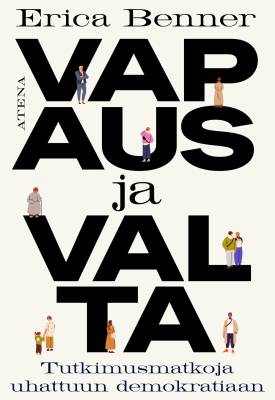Vapaus ja valta : tutkimusmatkoja uhattuun demokratiaan