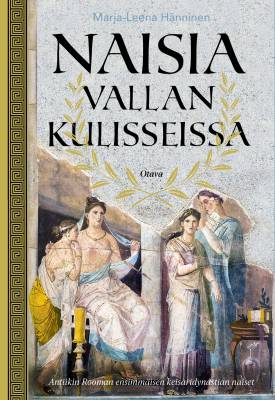 Naisia vallan kulisseissa : antiikin Rooman ensimmäisen keisaridynastian naiset