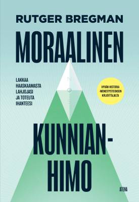 Moraalinen kunnianhimo : lakkaa haaskaamasta lahjojasi ja toteuta ihanteesi