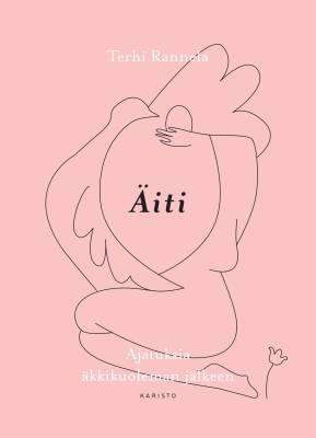 Äiti : ajatuksia äkkikuoleman jälkeen