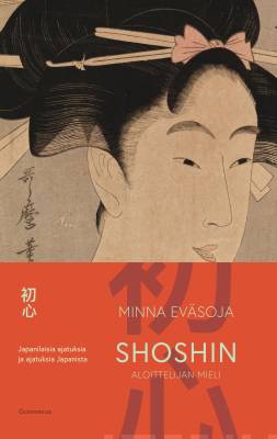Shoshin - aloittelijan mieli - japanilaisia ajatuksia ja ajatuksia Japanista