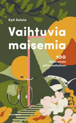 Vaihtuvia maisemia: 100 ideaa maata pitkin matkailuun