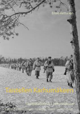 Taistellen Karhumäkeen : sissipataljoona 1 jatkosodassa