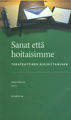 SANAT ETTÄ HOITAISIMME - terapeuttinen kirjoittaminen