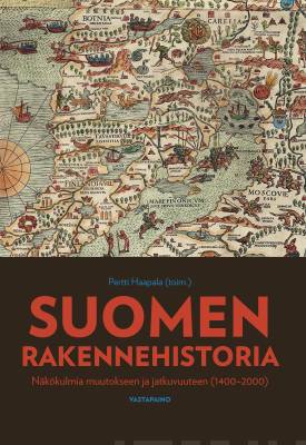 Suomen rakennehistoria : näkökulmia muutokseen ja jatkuvuuteen (1400-2000)