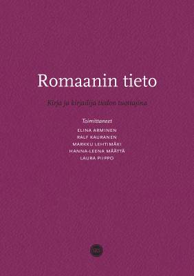 Romaanin tieto : Kirja ja kirjailija tiedon tuottajina