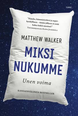 Miksi nukumme : unen voima