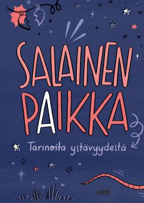 Salainen paikka - tarinoita ystävyydestä