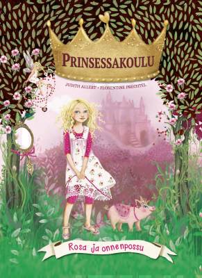 Rosa ja onnenpossu : prinsessakoulu-sarja