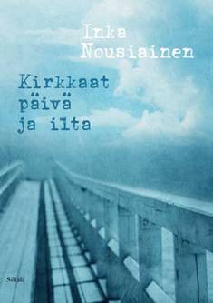 Nousiainen, Inka: Kirkkaat päivä ja ilta
