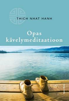Thich Nhat Hanh: Opas kävelymeditaatioon