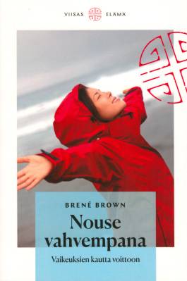 Brown, Brene: Nouse vahvempana : vaikeuksien kautta voittoon