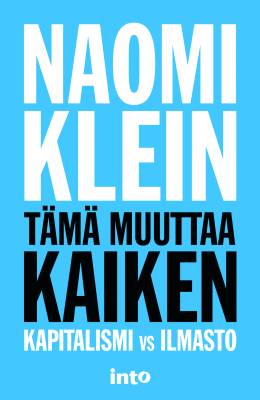  	 Tämä muuttaa kaiken : kapitalismi vs ilmasto