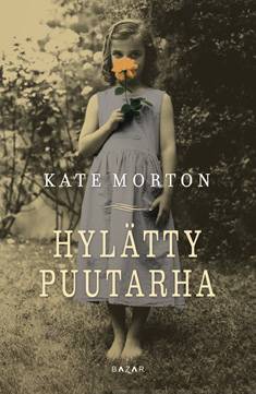 Morton, Kate: Hylätty puutarha