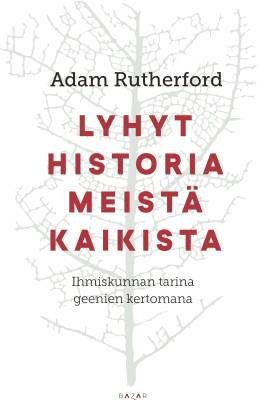 	 Lyhyt historia meistä kaikista : ihmiskunnan tarina geenien kertomana