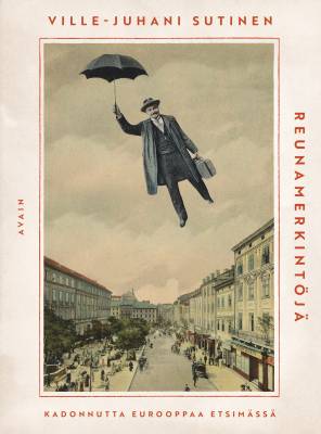 Galitsia mielessäin. Ville-Juhani Sutinen: Reunamerkintöjä. Kadonnutta Eurooppaa etsimässä. Helsinki: Avain, 2025. 351 s. ISBN: 9789523045934.