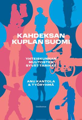 Kahdeksan kuplan Suomi : yhteiskunnan muutosten syvät tarinat