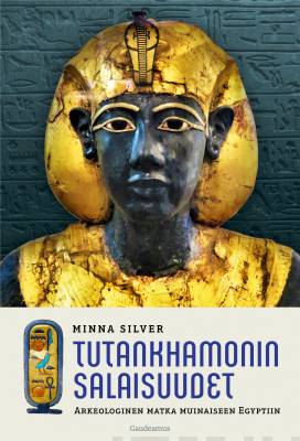 Tutankhamonin salaisuudet : arkeologinen matka muinaiseen Egyptiin