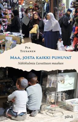 Maa, josta kaikki puhuvat : näkökulmia Luvattuun maahan