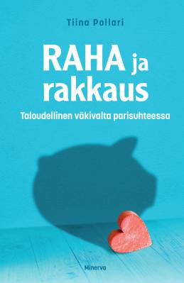 Raha ja rakkaus : taloudellinen väkivalta parisuhteessa