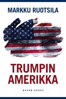 Trumpin Amerikka : Yhdysvallat kulttuurisotien taistelukenttänä