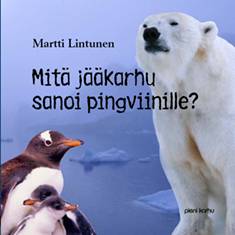 Mitä jääkarhu sanoi pingviinille? 