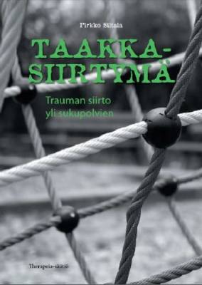 Siltala, Pirkko: Taakkasiirtymä : trauman siirto yli sukupolvien