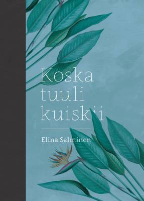 Salminen, Elina: Koska tuuli kuiskii